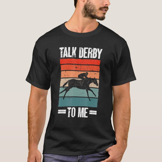 Jockey Racer  Horses Talk Derby To Me Horse Derby T-Shirt (Front)