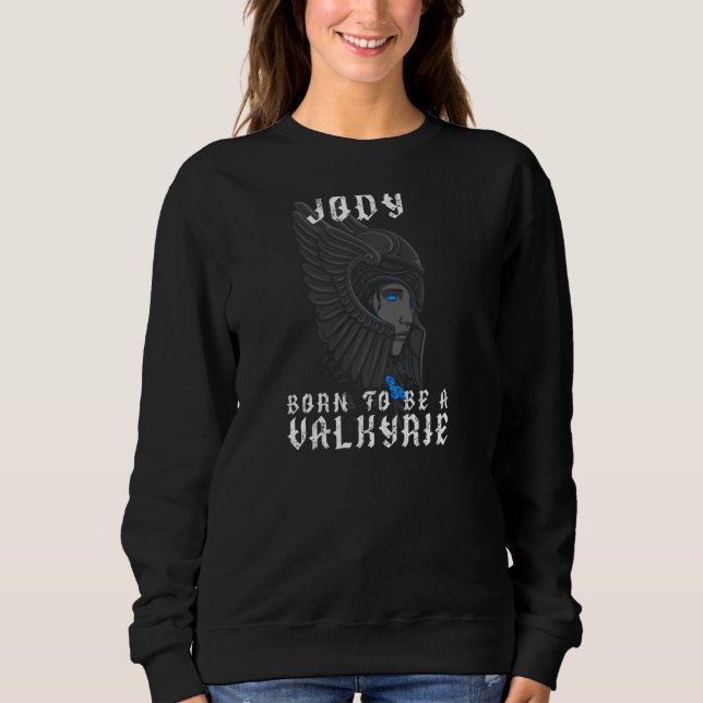 Jody  Born To Be A Valkyrie  Personalised Pullover (Front)