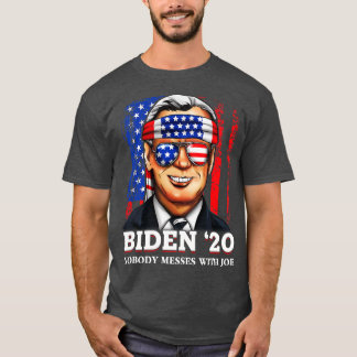 Joe 2020 Nobody Messes With Joe T-Shirt