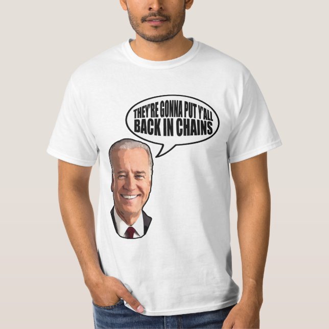 Joe Biden Back in Chains T-Shirt (Front)