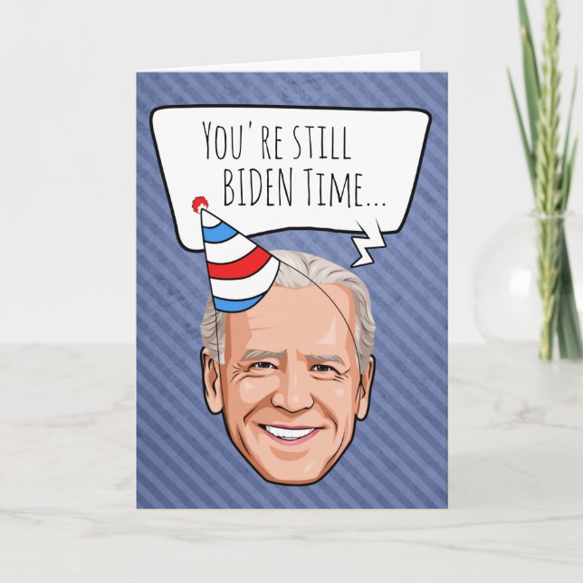 Joe Biden Birthday: You're Still Biden Time Card (Front)
