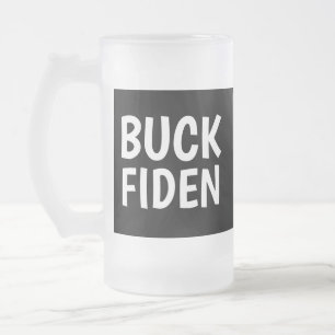 JOE BIDEN BUCK FIDEN FUNNY FROSTED GLASS MUGS