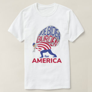 Joe Biden Burden for America T-Shirt