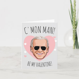 JOE BIDEN: C'mon Man Be My Valentine Card