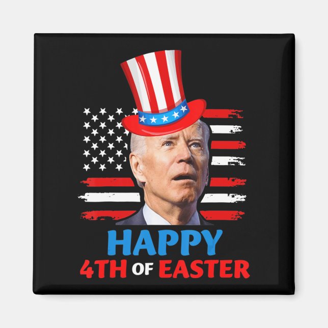 Joe Biden Funn 4th Of July Happy 4th Of Easter Con Magnet (Front)