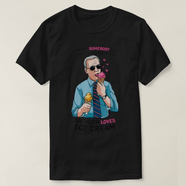 Joe Biden Funny Biden 2020 Loves Ice Cream T-Shirt (Design Front)