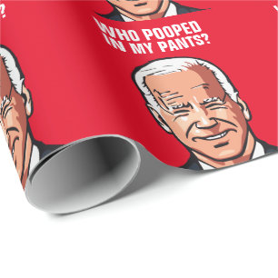 JOE BIDEN FUNNY WHO POOPED IN MY PANTS WRAPPING WRAPPING PAPER