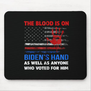 Joe Biden Has Blood On His Hands Anti Biden Bring  Mouse Mat