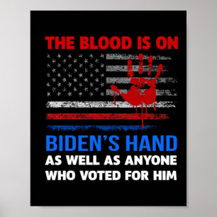 Joe Biden Has Blood On His Hands Anti Biden Bring  Poster