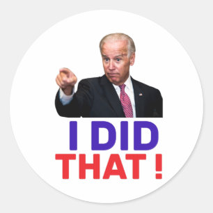 joe biden i did that - funny meme saying joe biden classic round sticker