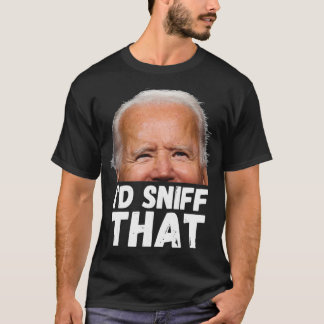 Joe Biden I'd Sniff That Tee, Anti Biden Funny Par T-Shirt