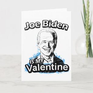 Joe Biden is my Valentine Card