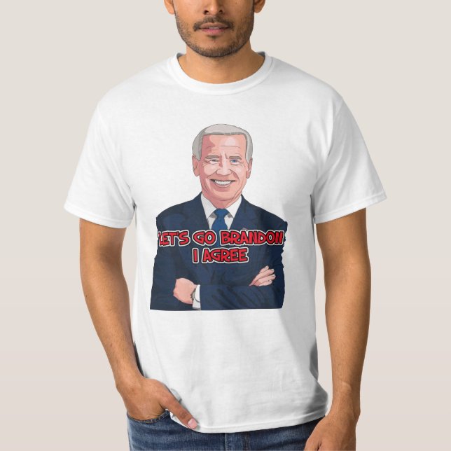 JOE BIDEN LET'S GO BRANDON I AGREE t-shirts tees (Front)
