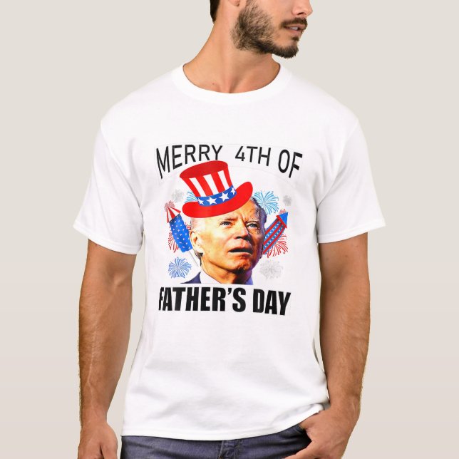 Joe Biden Merry 4Th Of Father's Day Funny 4Th Of J T-Shirt (Front)