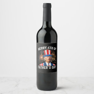 Joe Biden Merry 4th Of Father's Day Funny 4th Of J Wine Label