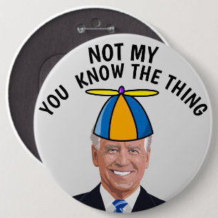 JOE BIDEN NOT MY PRESIDENT THING BUTTON