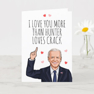 Joe Biden Valentine - I love you more than Hunter  Card