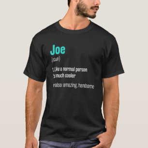 Joe Definition Funny First Name Humour Nickname 1 T-Shirt