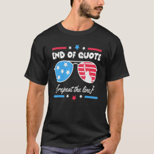 Joe End Of Quote Repeat The Line 10 T-Shirt