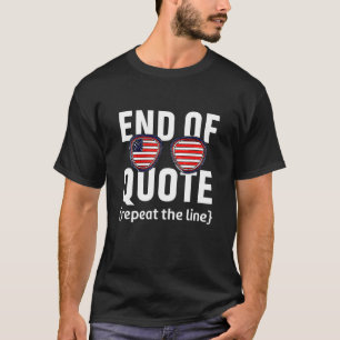 Joe End Of Quote Repeat The Line 11 T-Shirt