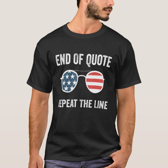 Joe End Of Quote Repeat The Line 32 T-Shirt (Front)
