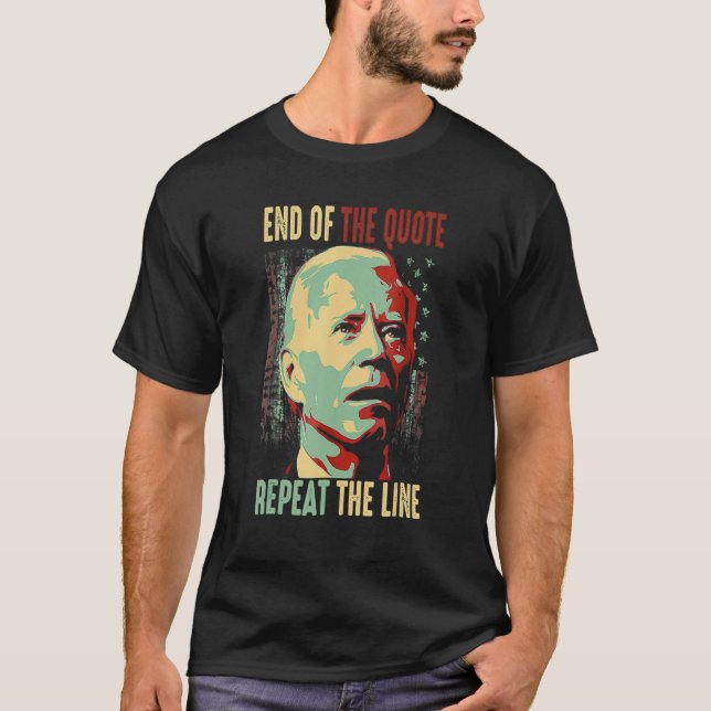 Joe End Of Quote Repeat The Line T-Shirt (Front)
