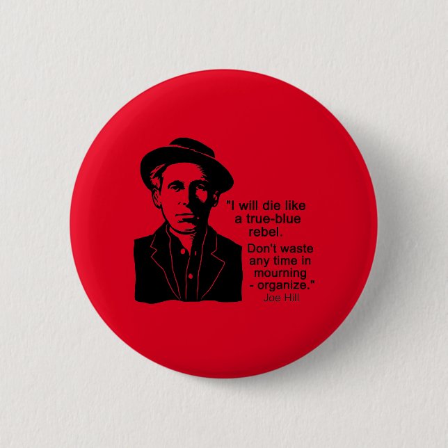 Joe Hill Quote, Don't Mourn Organise Button (Front)