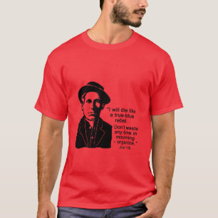 Joe Hill Quote, Don't Mourn Organise T-Shirt