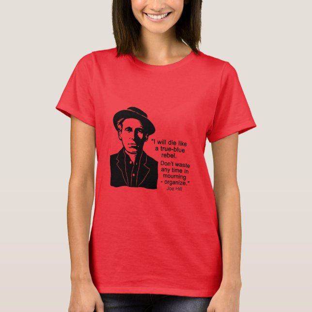 Joe Hill Quote, Don't Mourn Organise T-Shirt (Front)