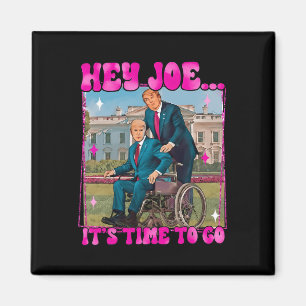 Joe It's Time To Go Real Good Man Donald Trump Fun Magnet