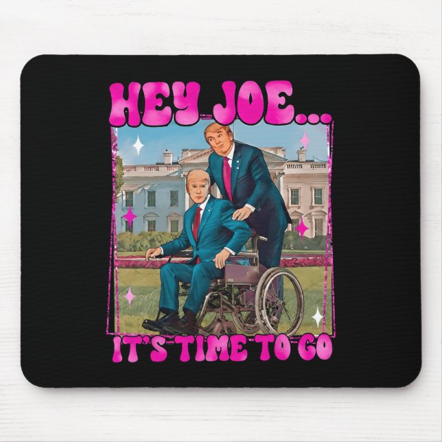 Joe It's Time To Go Real Good Man Donald Trump Fun Mouse Mat (Front)