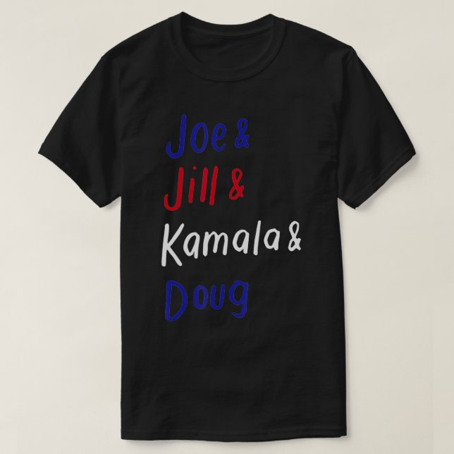 Joe & Jill & Kamala & Doug Biden Harris 2020 Vote  T-Shirt (Design Front)