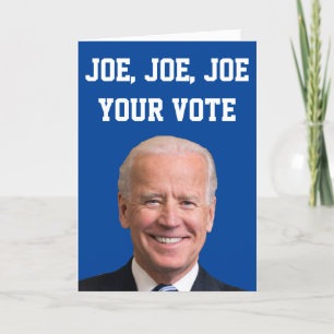 Joe, Joe, Joe Your Vote Card
