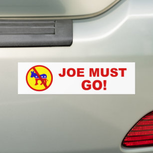 Joe Must Go! Bumper Sticker