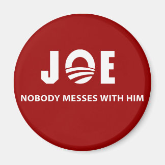 JOE Nobody Messes With Him Magnet