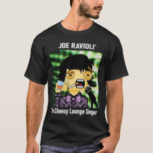 Joe Ravioli The Cheesy Lounge Singer T-Shirt