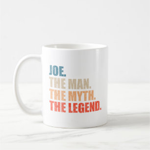 Joe The Man The Myth The Legend Coffee Mug