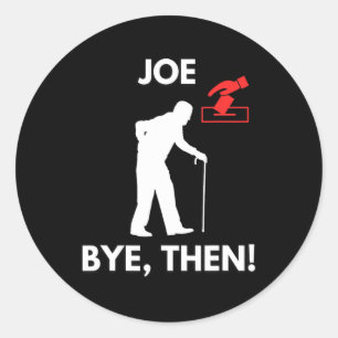 Joe Time To Go Funny Biden Trump Won 2024 Classic Round Sticker