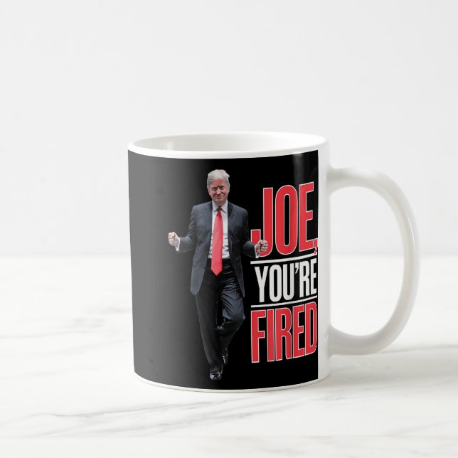 Joe, Youre Fired - Funny Trump Dancing Meme  Coffee Mug (Right)