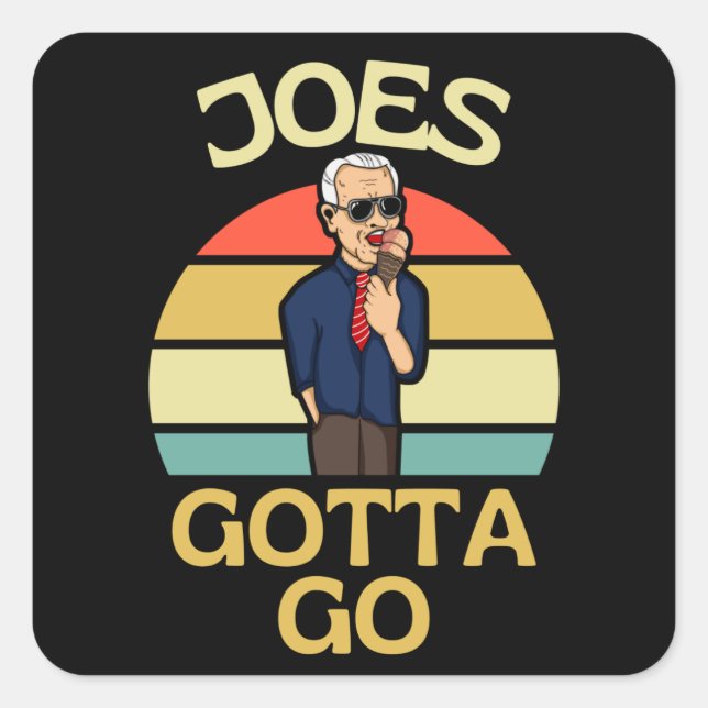 Joes Gotta Go Joe Biden Out Square Sticker (Front)