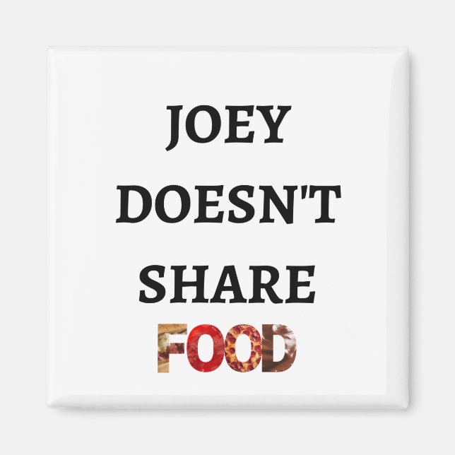 Joey Doesn't Share Food Magnet (Front)