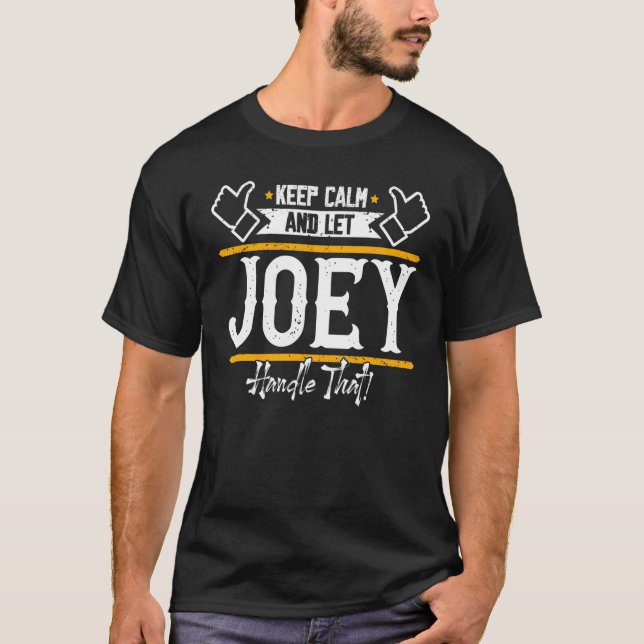 Joey Keep Calm And Let Joey Handle That T-Shirt (Front)