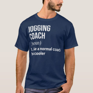 Jogging coach like a normal coach but cooler T-Shirt