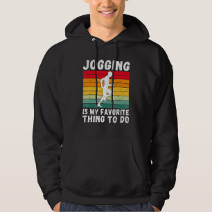 Jogging Is My Favourite Thing To Do Jog Sport Jogg Hoodie