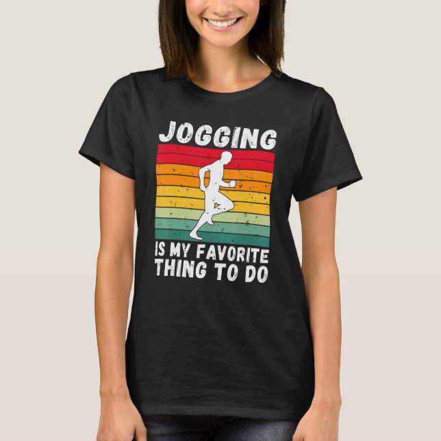 Jogging Is My Favourite Thing To Do Jog Sport Jogg T-Shirt (Front)