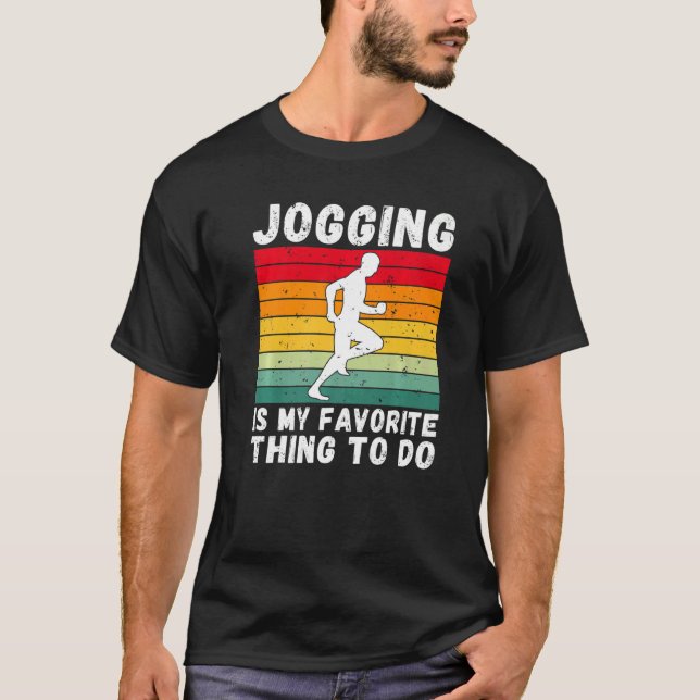 Jogging Is My Favourite Thing To Do Jog Sport Jogg T-Shirt (Front)
