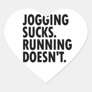 Jogging Sucks. Running Doesn't. Heart Sticker