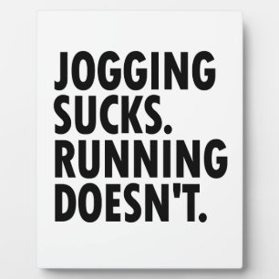 Jogging Sucks. Running Doesn't. Plaque