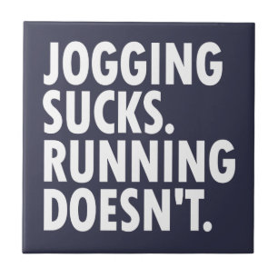 Jogging Sucks. Running Doesn't. Tile