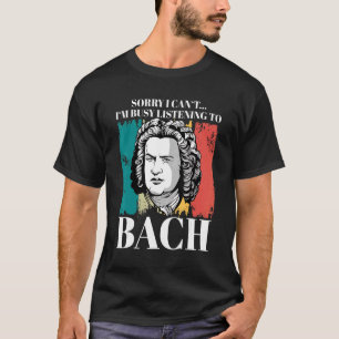 Johann Sebastian Bach Saying Composer For Classica T-Shirt